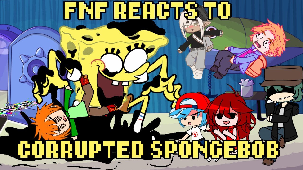 Friday Night Funkin Reacts To CORRUPTED SPONGEBOB Ready Or Not