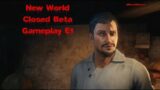 New World |Closed Beta| Gameplay |E1|
