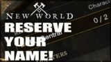 How To Reserve Your Name – New World