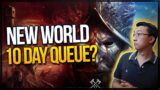 New World Launch: 10 DAY SERVER QUEUES… LET ME IN!