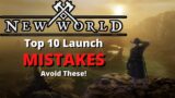 Top 10 New World Launch Mistakes – Avoid these Traps