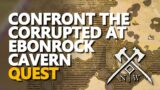 Confront the Corrupted at Ebonrock Cavern New World