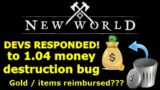 Devs responded!!! 1.04 New World money bug update, GOLD WILL BE REIMBURSED