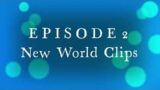 EPISODE 2 New World Clips