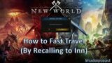 How to Fast Travel by Recalling to Inn in New World!