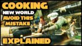 New World | Cooking Explained | AVOID THIS MISTAKE | Guide Tips and Tricks