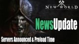 New World  – News Update – Servers Announced & Preload Time Leaked