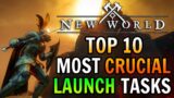 New World Top 10 Most CRUCIAL Things To Do At Launch