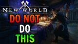 New World Top 5 Essential Things NOT To DO!