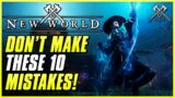 Top 10 Things I Wish I Knew (Dont Make These Mistakes) | New World Beginner's Guide | Tips & Tricks