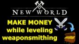 MAKE MONEY while leveling weaponsmithing to 200 (and armoring) in New World
