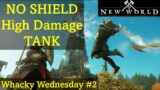 NO SHIELD High Damage Tank – New World – Whacky Wednesday #2
