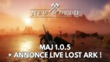 New World Infos FR : MAJ 1.0.5 + annonce Live Beta Lost Ark !