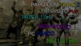 Papo Tinho 2 – Futuro do Open World PvP, Patch 1.0.5 e Jogando New World em PC Fraco no Ultra