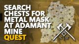 Search chests for Metal Mask at Adamant Mine New World