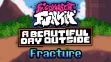 Fracture – FNF: A beautiful day outside OST