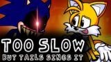 Too Slow but Tails sings it | Friday Night Funkin'