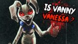 Why Vanessa IS NOT Vanny – Five Nights At Freddy's FNAF Security Breach THEORY