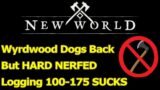 Wyrdwood dogs ARE BACK, but HARD NERFED, logging 100 to 175 is hell now in New World