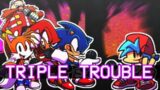 "Triple Trouble" – (But it's a Sonic, Tails, Knuckles and Eggman Cover) – FNF