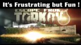 A Frustrating but Fun time on Escape from Tarkov | EFT