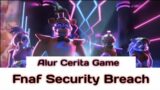 Alur Cerita Game | Fnaf Security Breach