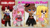 [ DUBLADO ] A HISTORIA FNAF – O FECHAMENTO DA PIZZARIA l GACHA LIFE