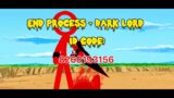 End process – Dark lord fnf id code