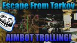 Escape From Tarkov | AIMBOT TROLLING! [PART 1]