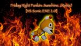 Friday Night Funkin: Sunshine. (Remix) [VS Sonic.EXE 2.0]