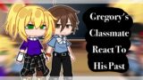 Gregory's classmate react to his past | +Vanessa | MY AU | Not Original | Fnaf SB