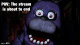 If I die, the Stream Ends. (The Entire FNAF Series)