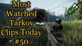 Most Watched Tarkov Clips Today | V50 | Epic, Funny, Skillful Moments | Daily Dose Of Tarkov