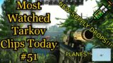 Most Watched Tarkov Clips Today | V51 | Epic, Funny, Skillful Moments | Daily Dose Of Tarkov