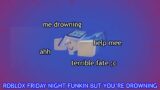 Roblox Friday Night Funkin' But You're Drowning