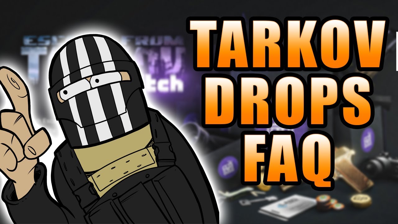 Tarkov Drops FAQ Twitch Drops FAQ Escape From Tarkov New World videos