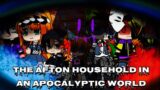 The Afton Household In An Apocalyptic World / FNAF