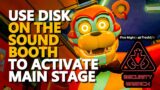 Use Disk on the Sound Booth to activate Main Stage Freddy FNAF