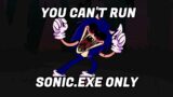 YOU CAN'T RUN but its SONIC.EXE only (Friday Night Funkin')