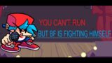 You can't run but BF fights himself | FNF COVER ((WARNING: FLASHING LIGHTS))