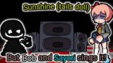 "Never trust blobs!" || Friday night Funkin Sunshine (tails doll) but Bob and Sayori sings it!