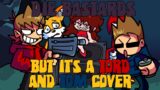 DIE BASTARD!!! (FNF Die Batsards but it's a Tord and Tom cover)