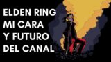 ELDEN RING, MI CARA Y FUTURO DEL CANAL