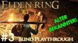Elden Ring Blind Playthrough #3 | ALTER BEKANNTER!