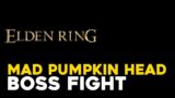 Elden Ring Mad Pumpkin head Boss Fight