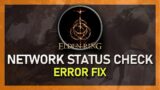 Elden Ring – Network Status Check Failed Error Fix
