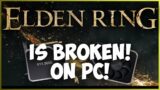 Elden Ring PC Version IS BROKEN!
