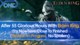 Elden Ring Review-In-Progress (PC) – I Played 55 Glorious Hours And I'm Still Far From Finished