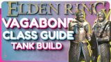 Elden Ring Vagabond Class Guide – Tank Build Guide