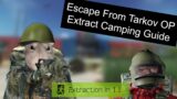 Escape From Tarkov OP EXTRACT CAMPING Guide